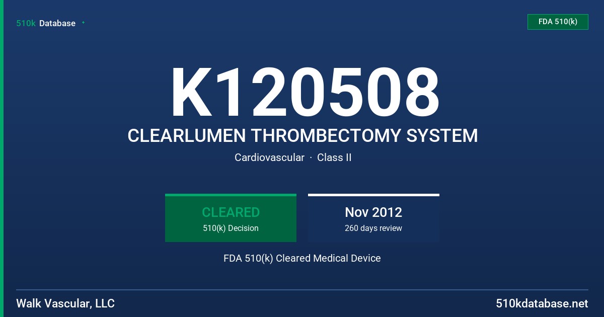 K120508 CLEARLUMEN THROMBECTOMY SYSTEM FDA 510(k) Cleared Medical Device