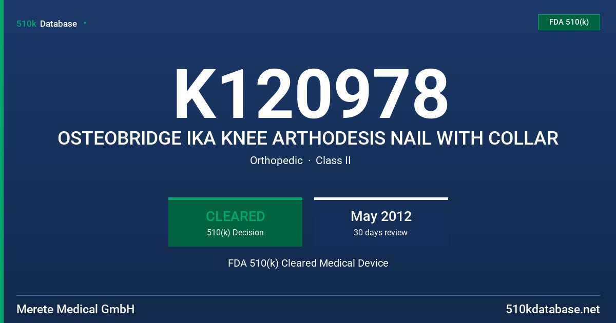 K120978 OSTEOBRIDGE IKA KNEE ARTHODESIS NAIL WITH COLLAR FDA 510(k) Cleared Medical Device
