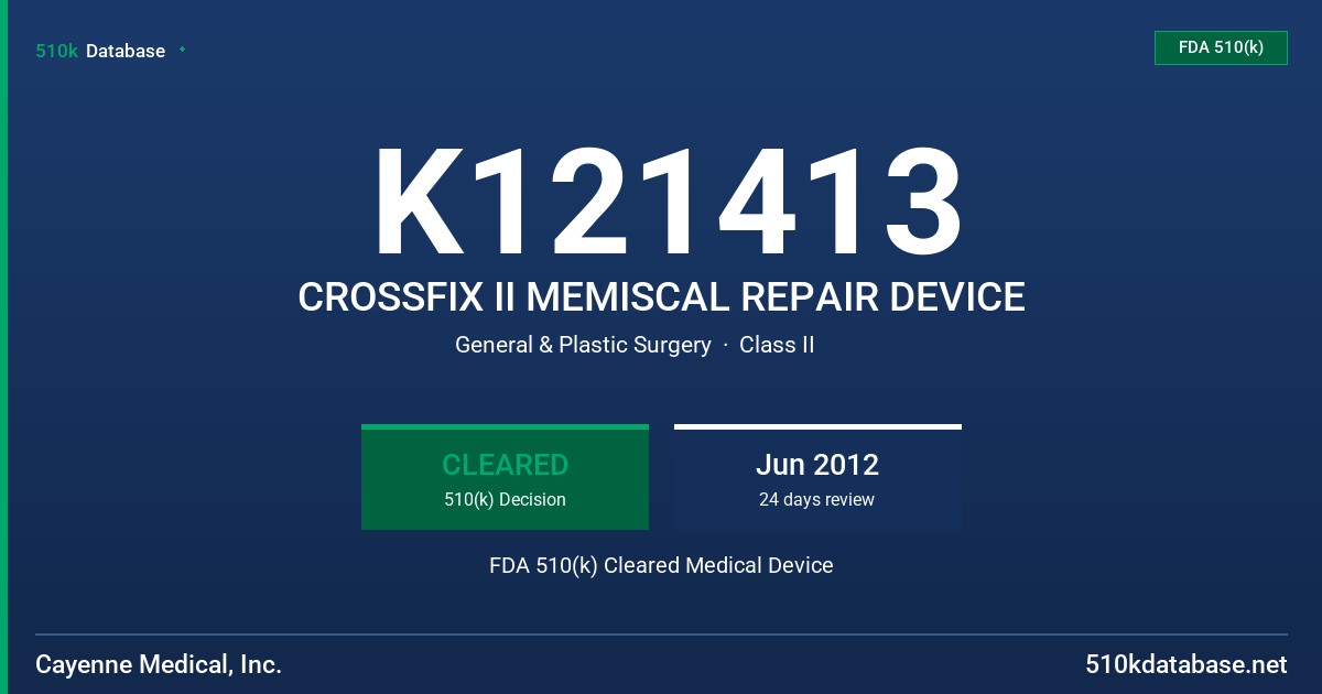 K121413 CROSSFIX II MEMISCAL REPAIR DEVICE FDA 510(k) Cleared Medical Device