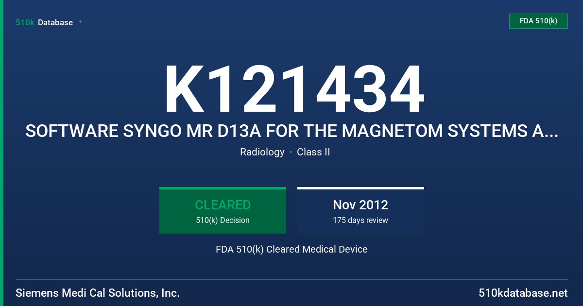 K121434 SOFTWARE SYNGO MR D13A FOR THE MAGNETOM SYSTEMS AERA/SKYRA/AVANTO/VERIO FDA 510(k) Cleared Medical Device