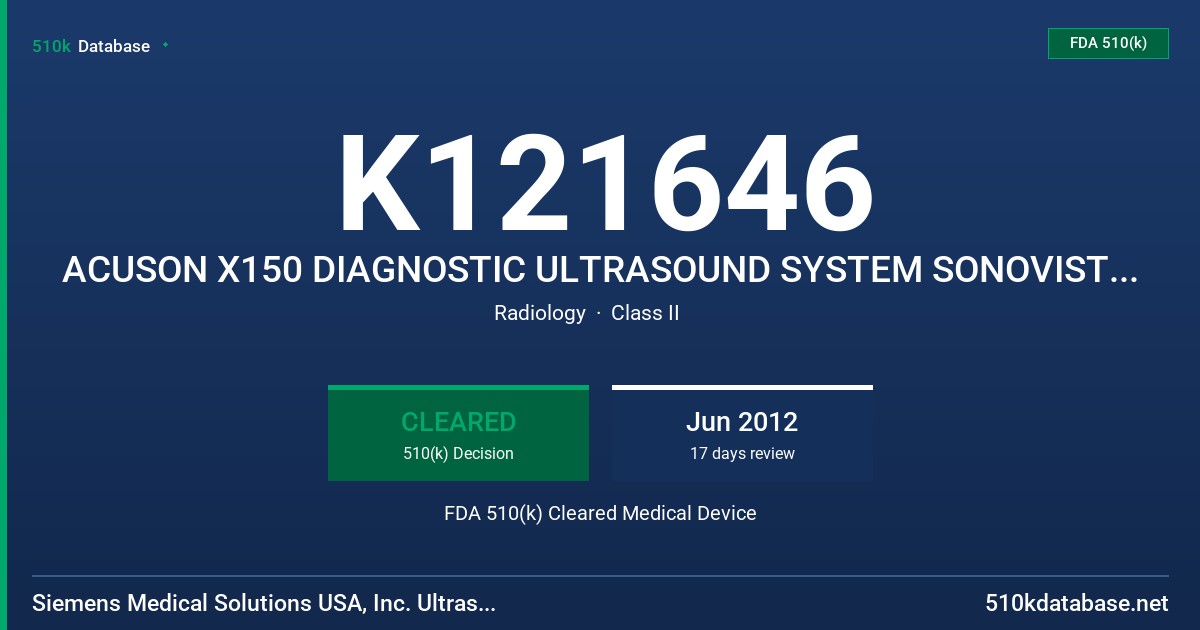 K121646 ACUSON X150 DIAGNOSTIC ULTRASOUND SYSTEM SONOVISTA X150 DIAGNOSTIC ULTRASOUND SYSTEM FDA 510(k) Cleared Medical Device