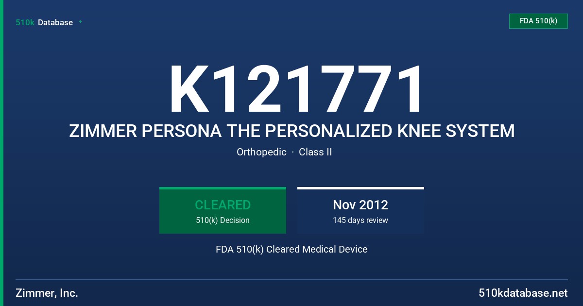 K121771 ZIMMER PERSONA THE PERSONALIZED KNEE SYSTEM FDA 510(k) Cleared Medical Device