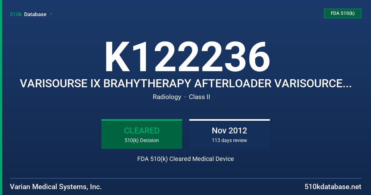 K122236 VARISOURSE IX BRAHYTHERAPY AFTERLOADER VARISOURCE IX (T) BRACHYTHERAPY AFTERLOADER FDA 510(k) Cleared Medical Device