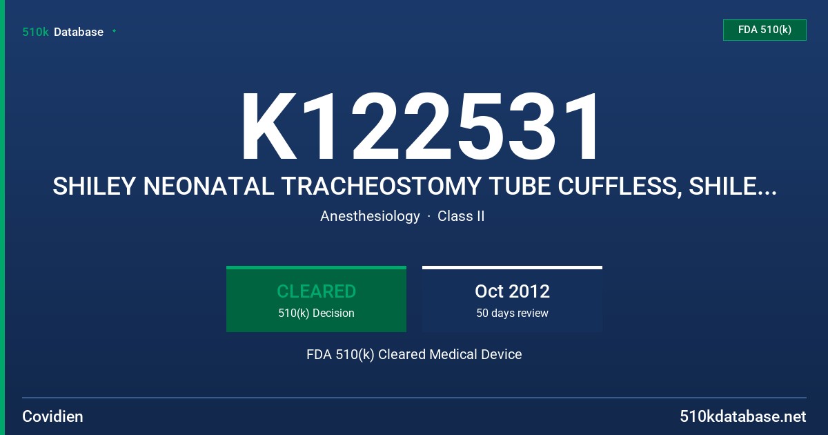 K122531 SHILEY NEONATAL TRACHEOSTOMY TUBE CUFFLESS, SHILEY PEDIATRIC TRACHEOSTOMY TUBE CUFFLESS, SHILEY PEDIATRIC TRACHEOSTOMY T FDA 510(k) Cleared Medical Device