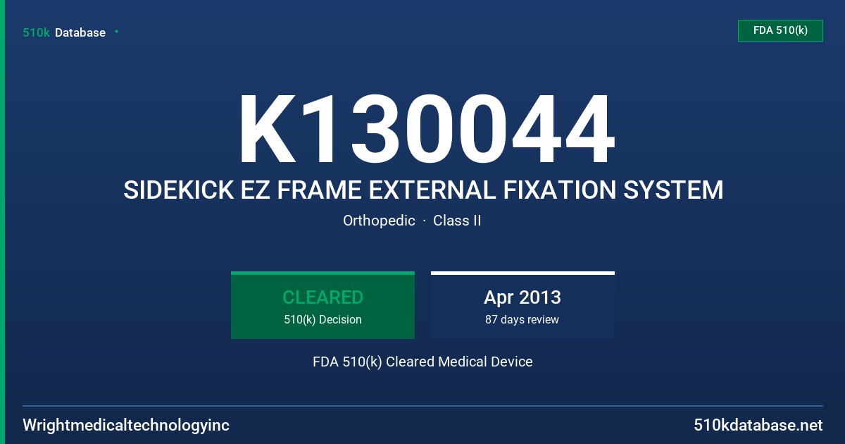 K130044 SIDEKICK EZ FRAME EXTERNAL FIXATION SYSTEM FDA 510(k) Cleared Medical Device