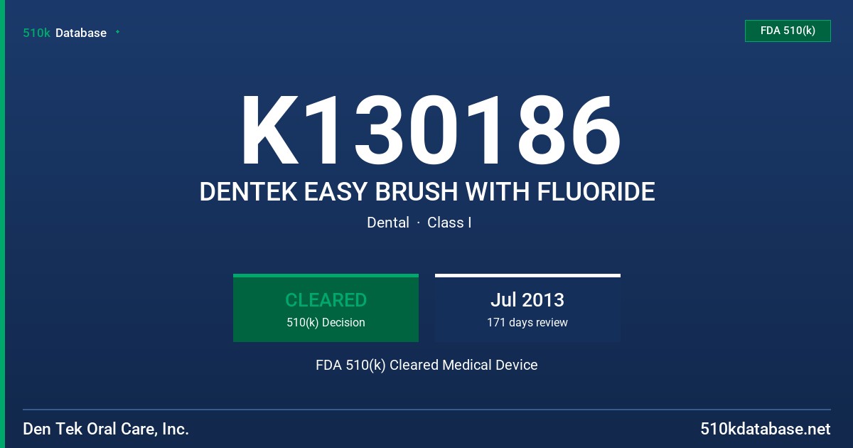 K130186 DENTEK EASY BRUSH WITH FLUORIDE FDA 510(k) Cleared Medical Device