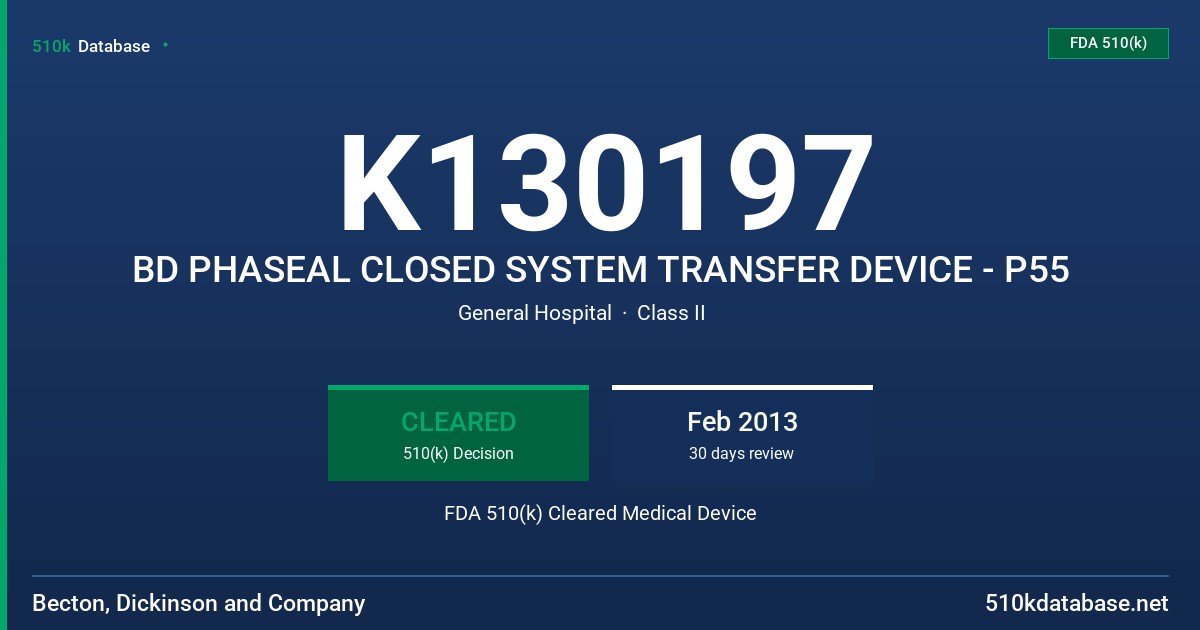 K130197 BD PHASEAL CLOSED SYSTEM TRANSFER DEVICE - P55 FDA 510(k) Cleared Medical Device