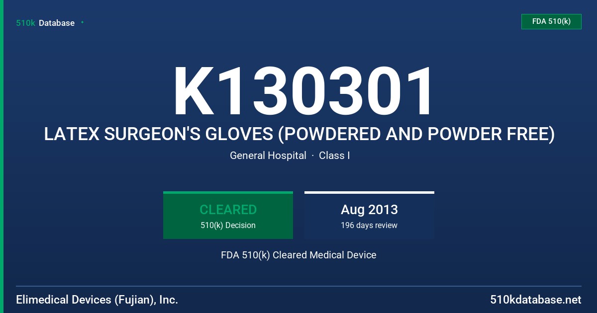 K130301 LATEX SURGEON'S GLOVES (POWDERED AND POWDER FREE) FDA 510(k) Cleared Medical Device