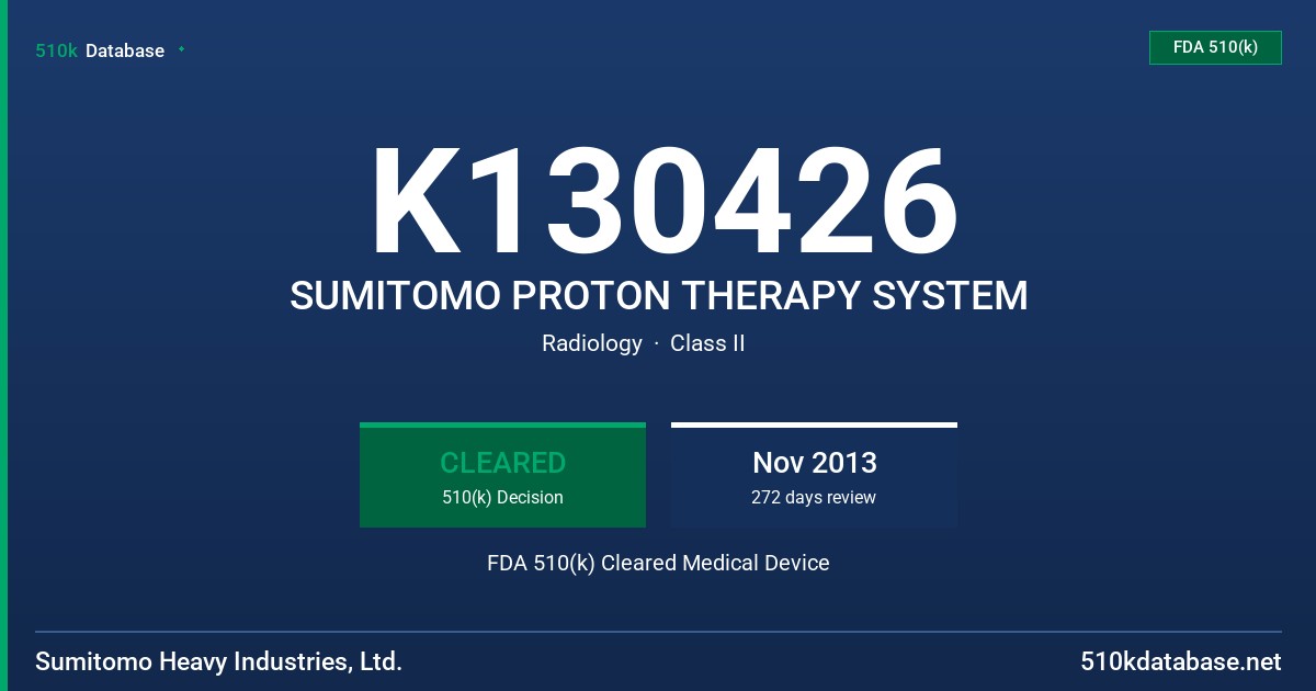 K130426 SUMITOMO PROTON THERAPY SYSTEM FDA 510(k) Cleared Medical Device