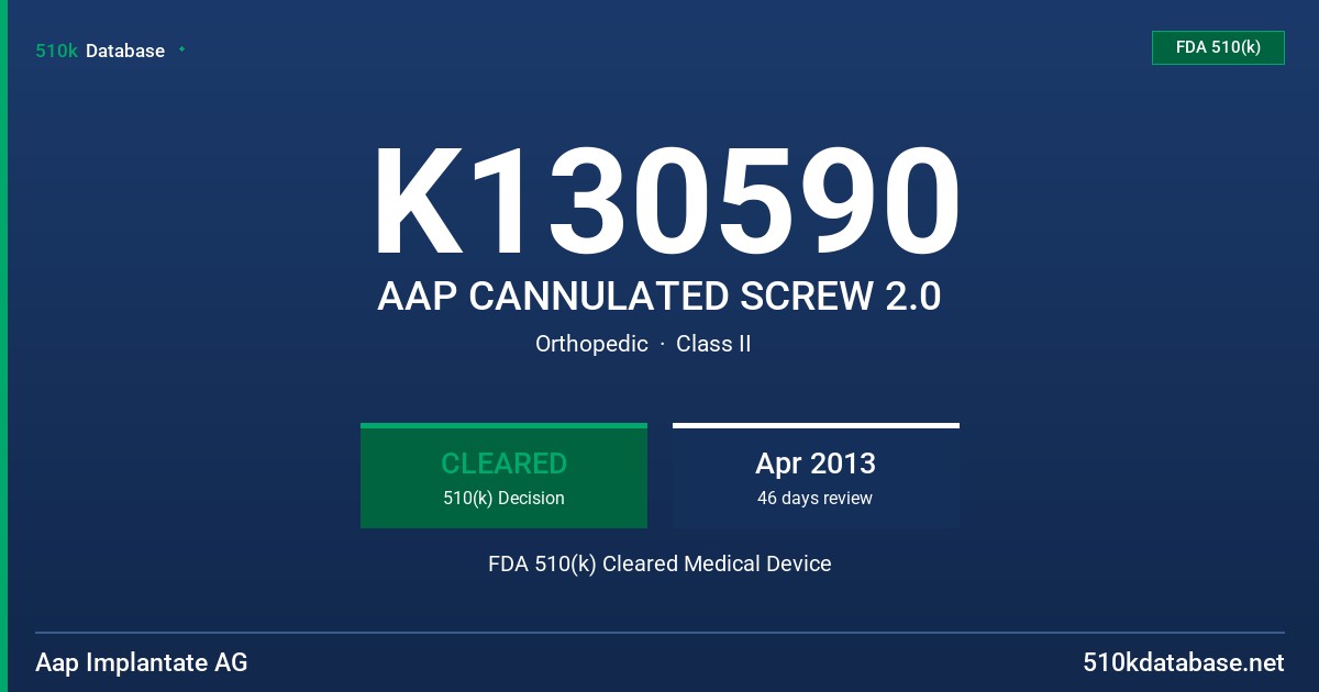 K130590 AAP CANNULATED SCREW 2.0 FDA 510(k) Cleared Medical Device