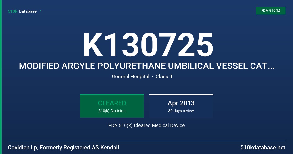 K130725 MODIFIED ARGYLE POLYURETHANE UMBILICAL VESSEL CATHETER 2.5FR, 3.5FR, 5 FR. FDA 510(k) Cleared Medical Device