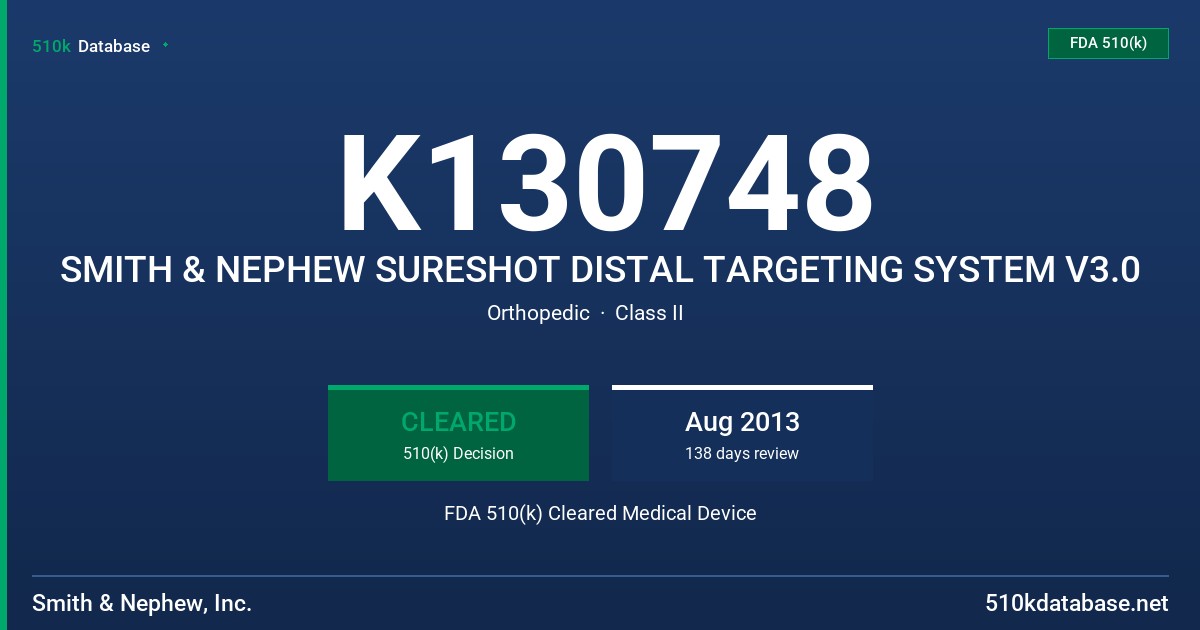 K130748 SMITH & NEPHEW SURESHOT DISTAL TARGETING SYSTEM V3.0 FDA 510(k) Cleared Medical Device
