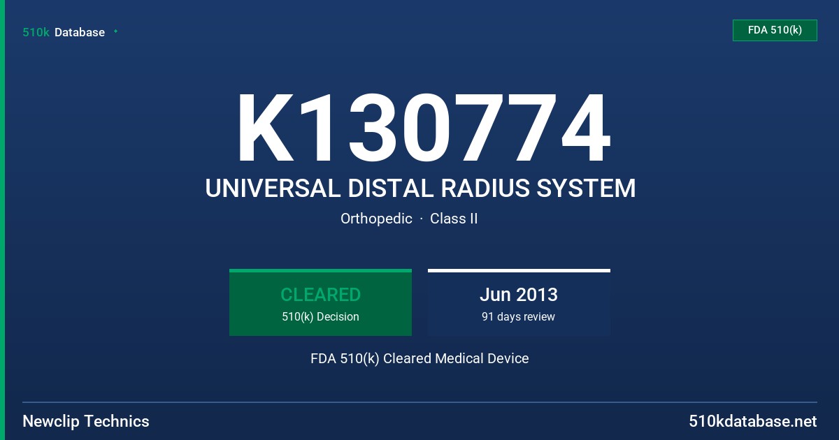 K130774 UNIVERSAL DISTAL RADIUS SYSTEM FDA 510(k) Cleared Medical Device