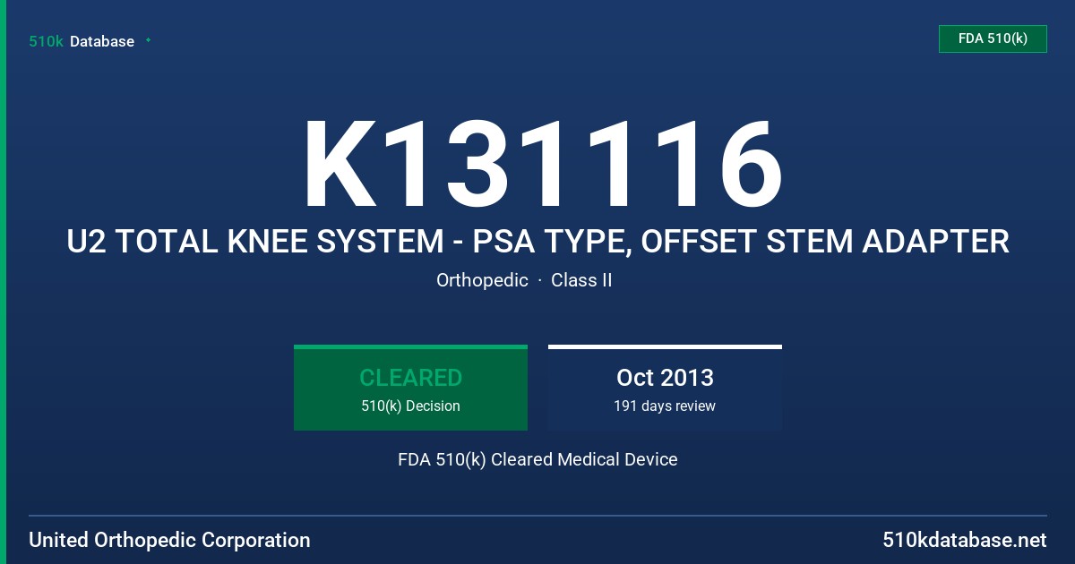 K131116 U2 TOTAL KNEE SYSTEM - PSA TYPE, OFFSET STEM ADAPTER FDA 510(k) Cleared Medical Device
