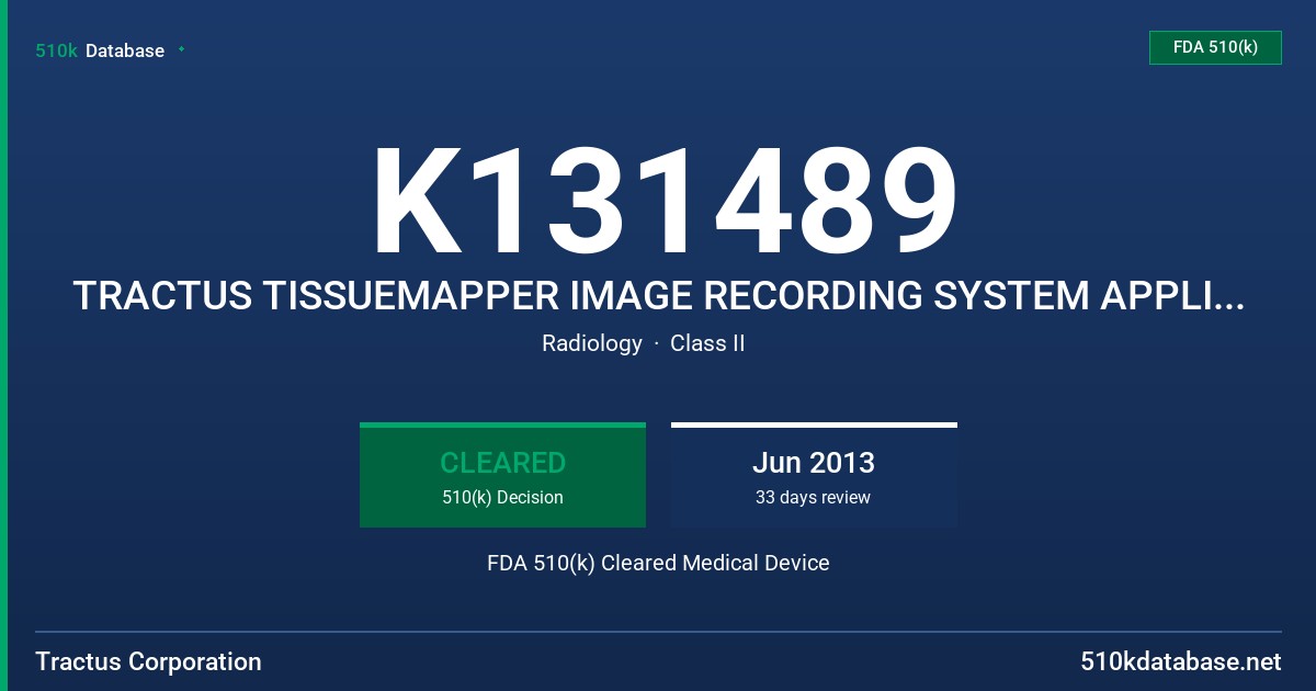 K131489 TRACTUS TISSUEMAPPER IMAGE RECORDING SYSTEM APPLICATION FDA 510(k) Cleared Medical Device
