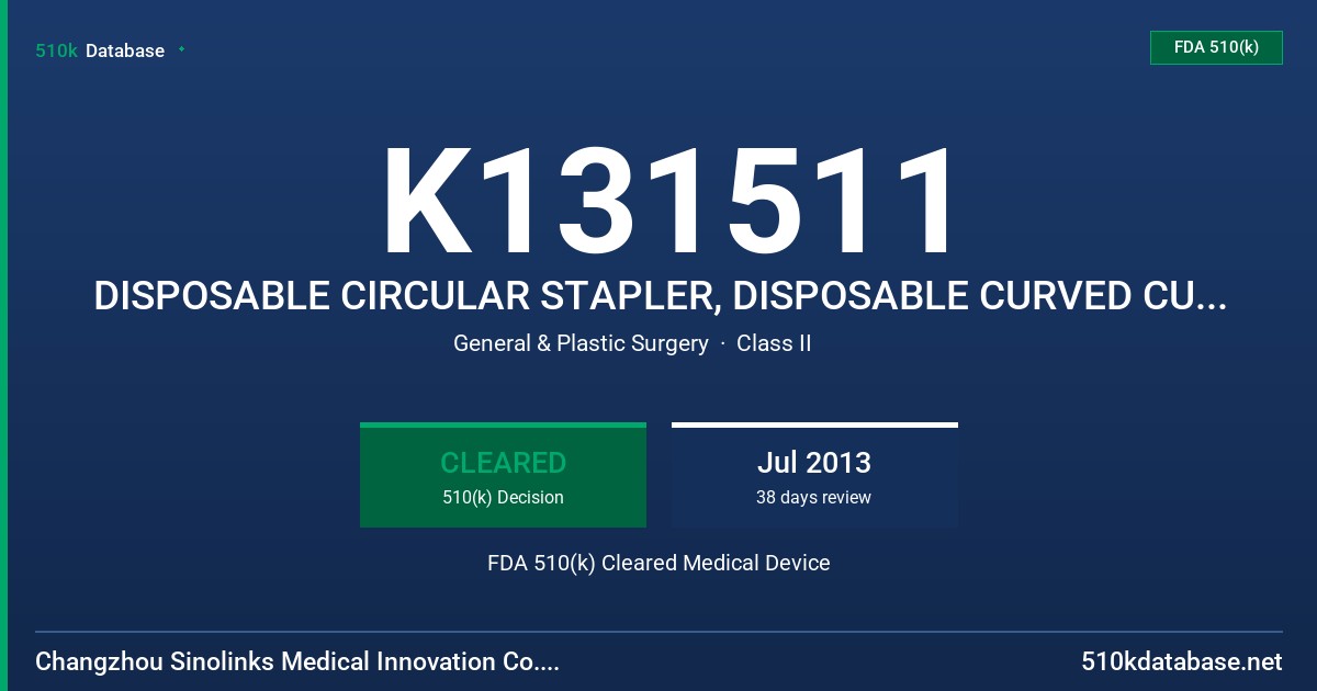 K131511 DISPOSABLE CIRCULAR STAPLER, DISPOSABLE CURVED CUTTER STAPLER, DISPOSABLE LINEAR STAPLERS AND RELOADS, DISPOSABLE HEMORR FDA 510(k) Cleared Medical Device