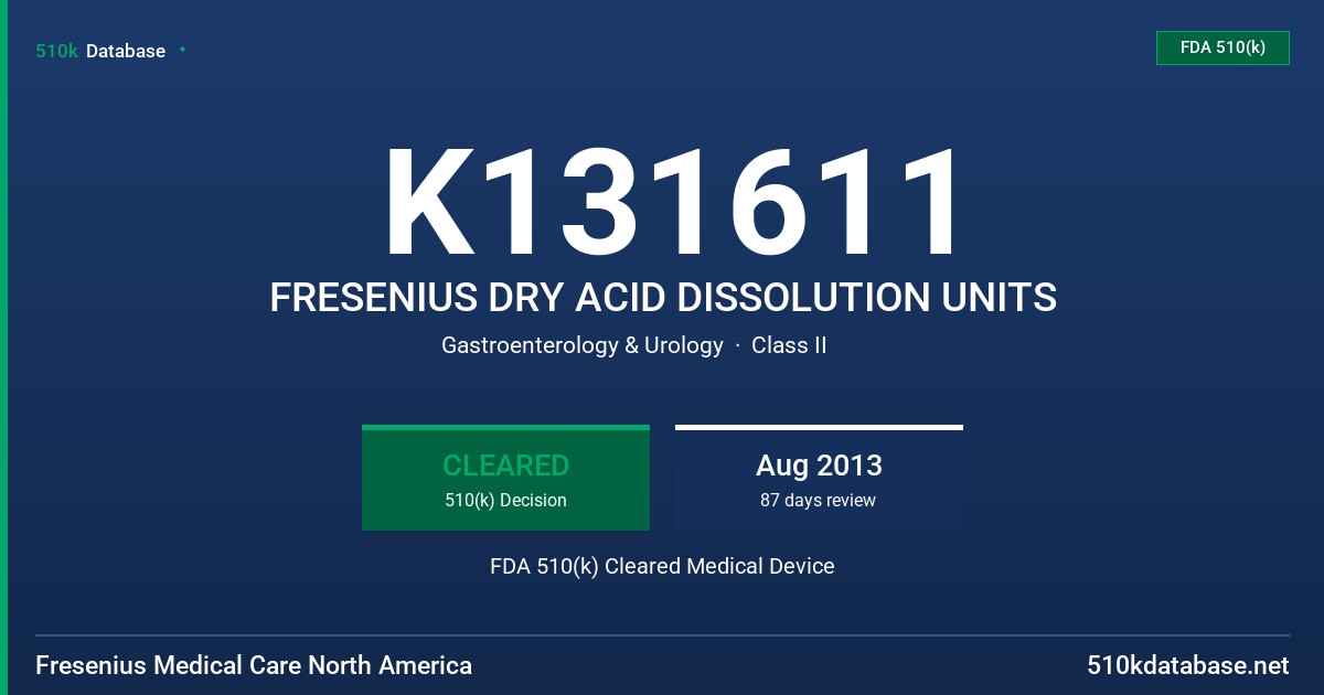 K131611 FRESENIUS DRY ACID DISSOLUTION UNITS FDA 510(k) Cleared Medical Device