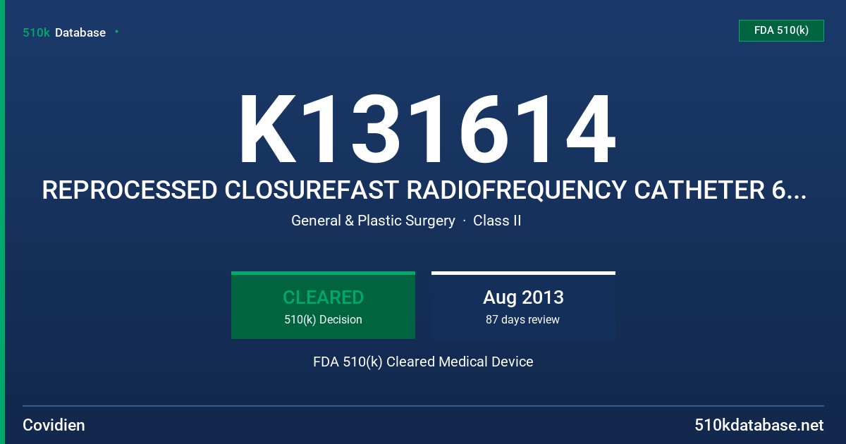 K131614 REPROCESSED CLOSUREFAST RADIOFREQUENCY CATHETER 60CM, REPROCESSED CLOSUREFAST RADIOFREQUENCY CATHETER 100CM FDA 510(k) Cleared Medical Device