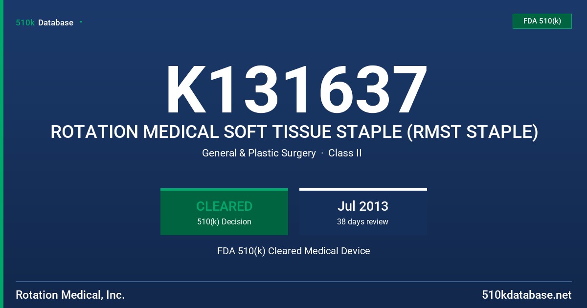 K131637 ROTATION MEDICAL SOFT TISSUE STAPLE (RMST STAPLE) FDA 510(k) Cleared Medical Device
