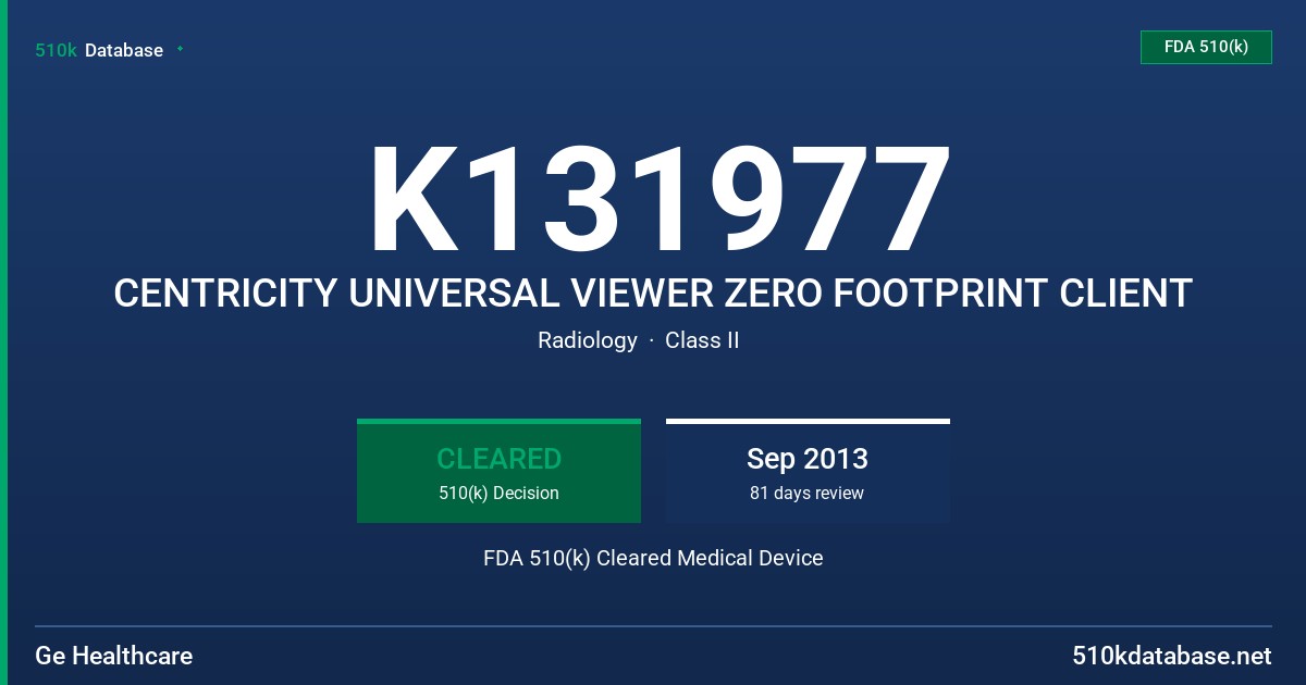 K131977 CENTRICITY UNIVERSAL VIEWER ZERO FOOTPRINT CLIENT FDA 510(k) Cleared Medical Device