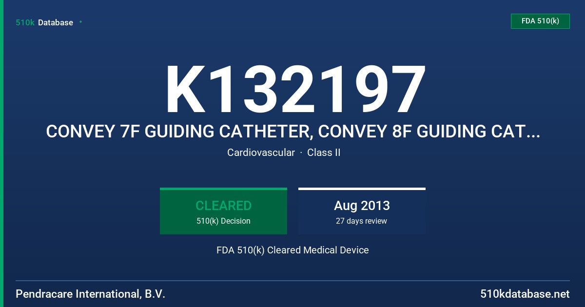 K132197 CONVEY 7F GUIDING CATHETER, CONVEY 8F GUIDING CATHETER FDA 510(k) Cleared Medical Device
