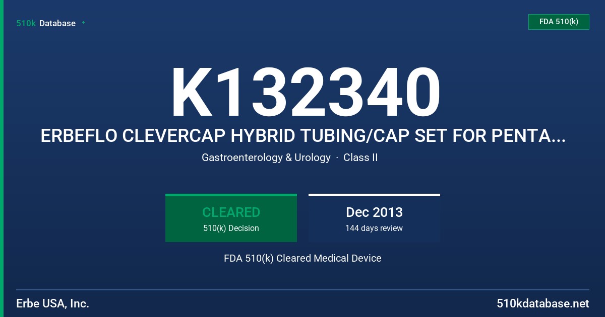 K132340 ERBEFLO CLEVERCAP HYBRID TUBING/CAP SET FOR PENTAX SCOPES, ERBEFLO CLEVERCAP HYBRID CO2 TUBING/CAP SET FOR OLYMPUS 160/1 FDA 510(k) Cleared Medical Device