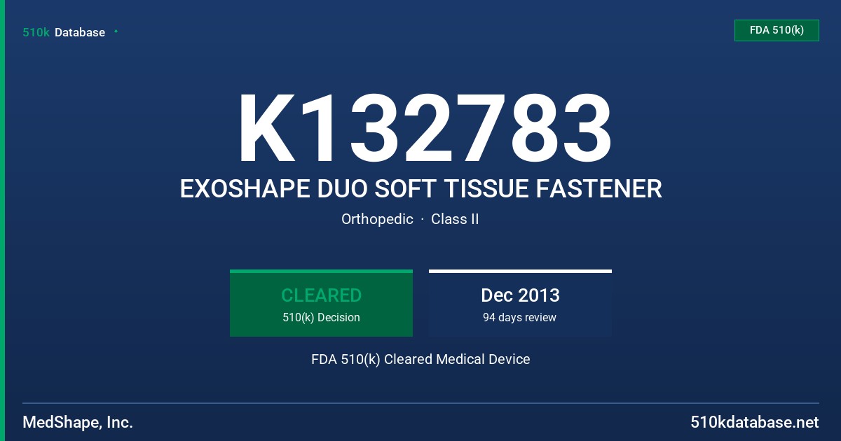 K132783 EXOSHAPE DUO SOFT TISSUE FASTENER FDA 510(k) Cleared Medical Device