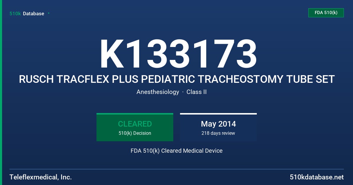 K133173 RUSCH TRACFLEX PLUS PEDIATRIC TRACHEOSTOMY TUBE SET FDA 510(k) Cleared Medical Device