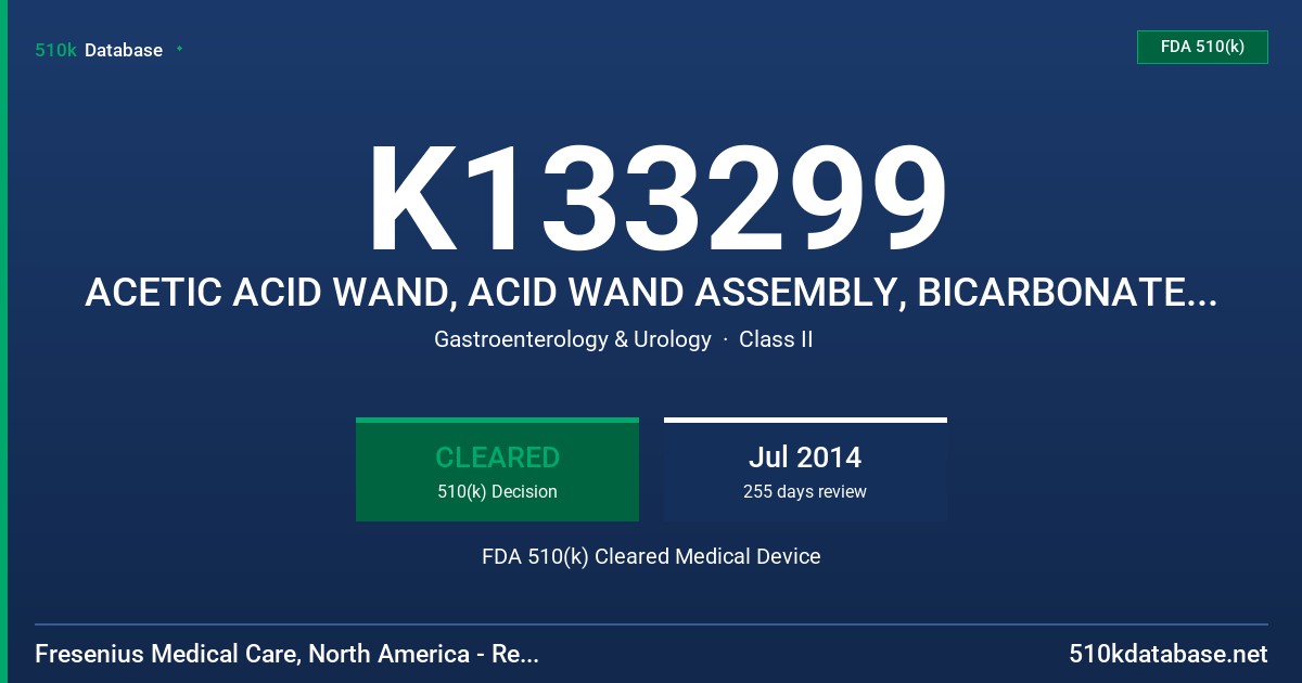 K133299 ACETIC ACID WAND, ACID WAND ASSEMBLY, BICARBONATE WAND ASSEMBLY FDA 510(k) Cleared Medical Device