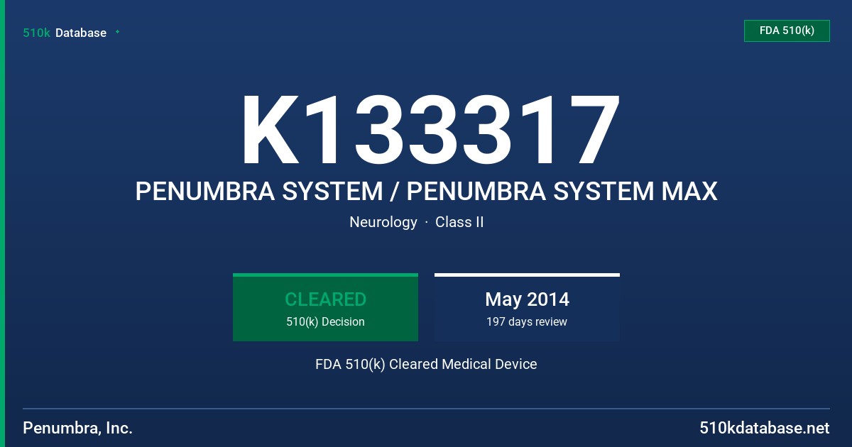 K133317 PENUMBRA SYSTEM / PENUMBRA SYSTEM MAX FDA 510(k) Cleared Medical Device