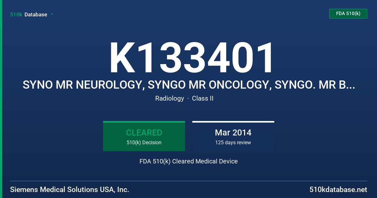 K133401 SYNO MR NEUROLOGY, SYNGO MR ONCOLOGY, SYNGO. MR BREVIS, SYNGO MMR GENERAL FDA 510(k) Cleared Medical Device