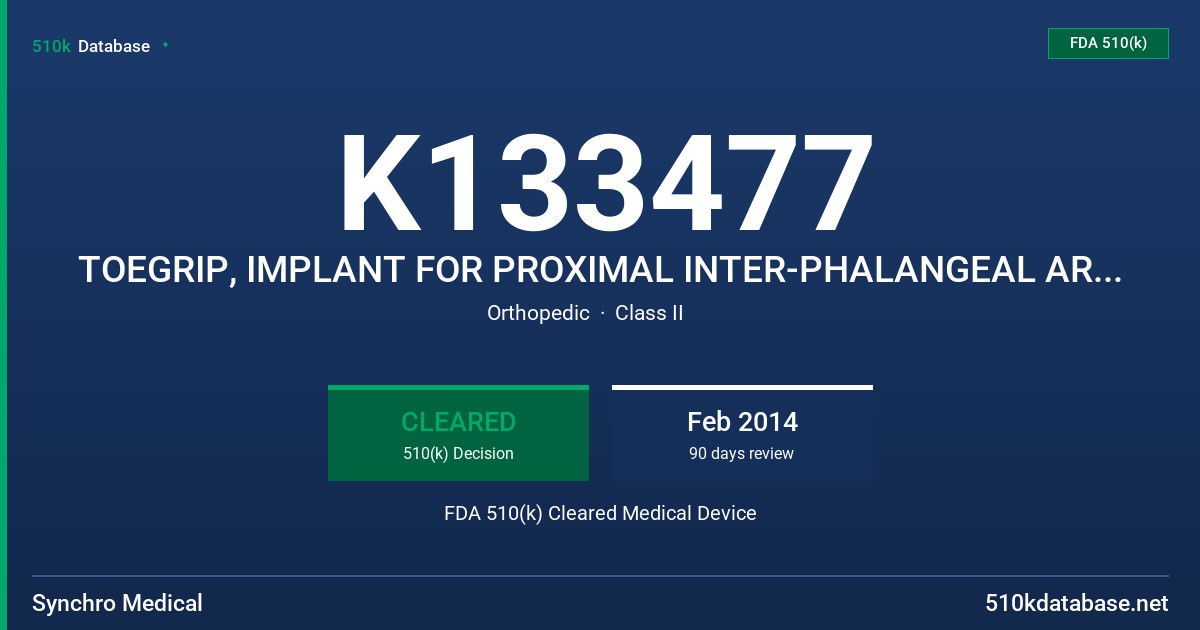 K133477 TOEGRIP, IMPLANT FOR PROXIMAL INTER-PHALANGEAL ARTHRODESIS FDA 510(k) Cleared Medical Device