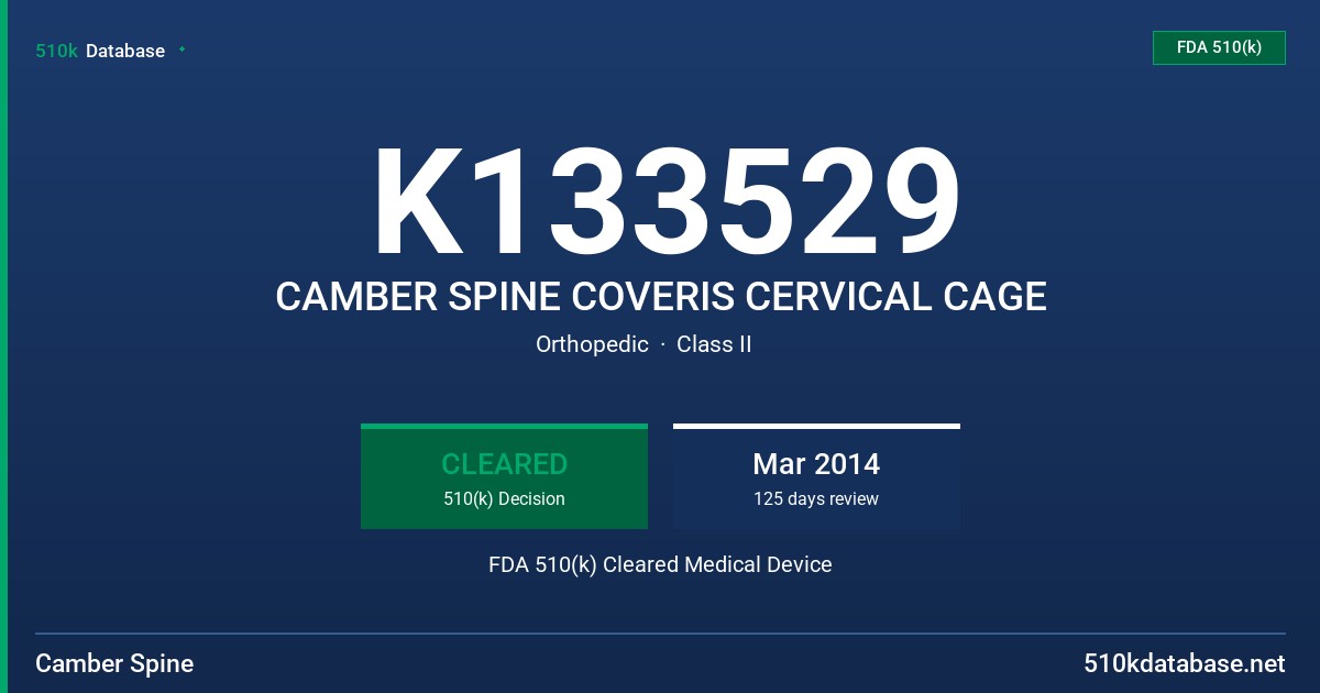 K133529 CAMBER SPINE COVERIS CERVICAL CAGE FDA 510(k) Cleared Medical Device