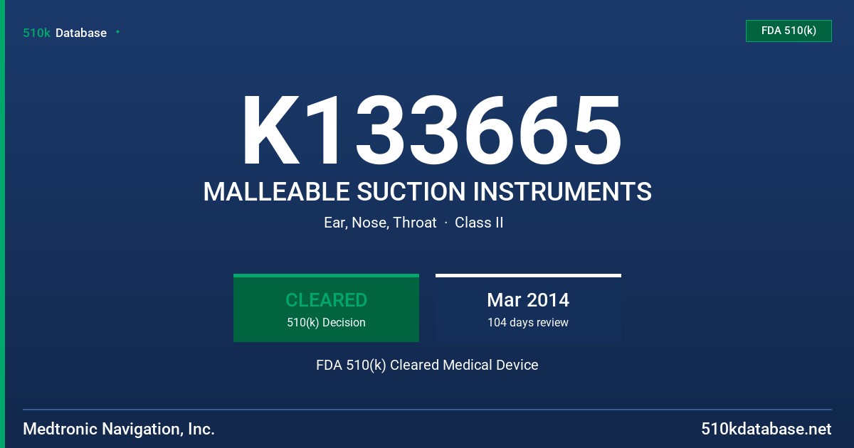 K133665 MALLEABLE SUCTION INSTRUMENTS FDA 510(k) Cleared Medical Device