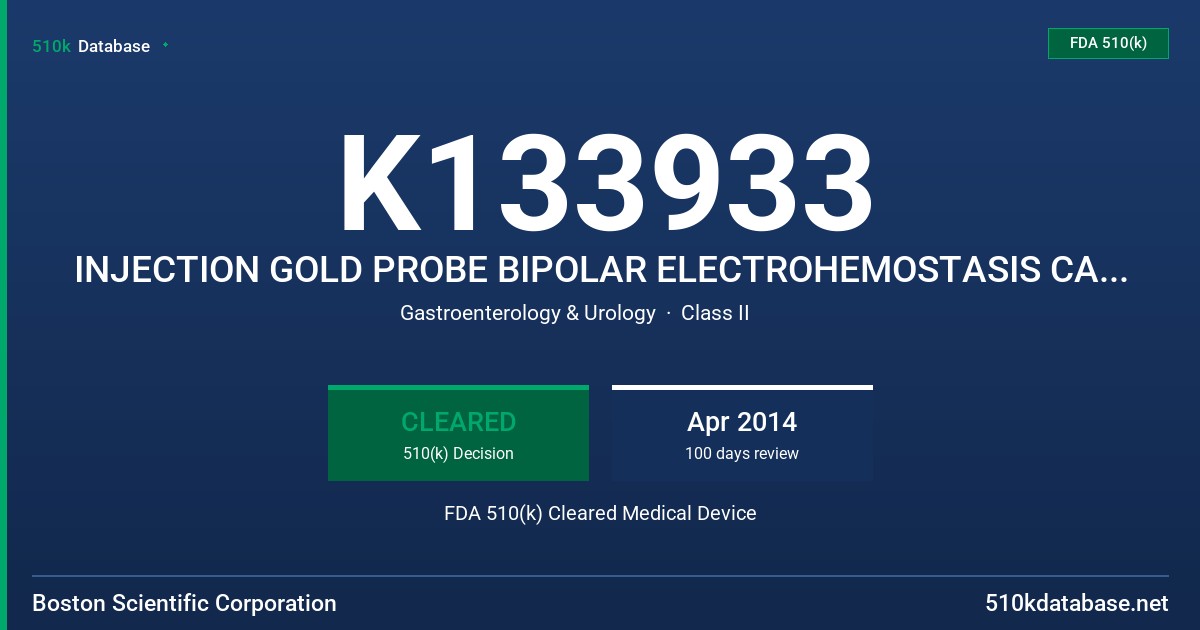 K133933 INJECTION GOLD PROBE BIPOLAR ELECTROHEMOSTASIS CATHETER FDA 510(k) Cleared Medical Device