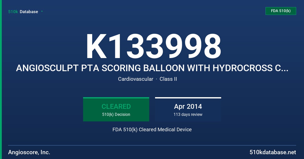 K133998 ANGIOSCULPT PTA SCORING BALLOON WITH HYDROCROSS CAOTING FDA 510(k) Cleared Medical Device