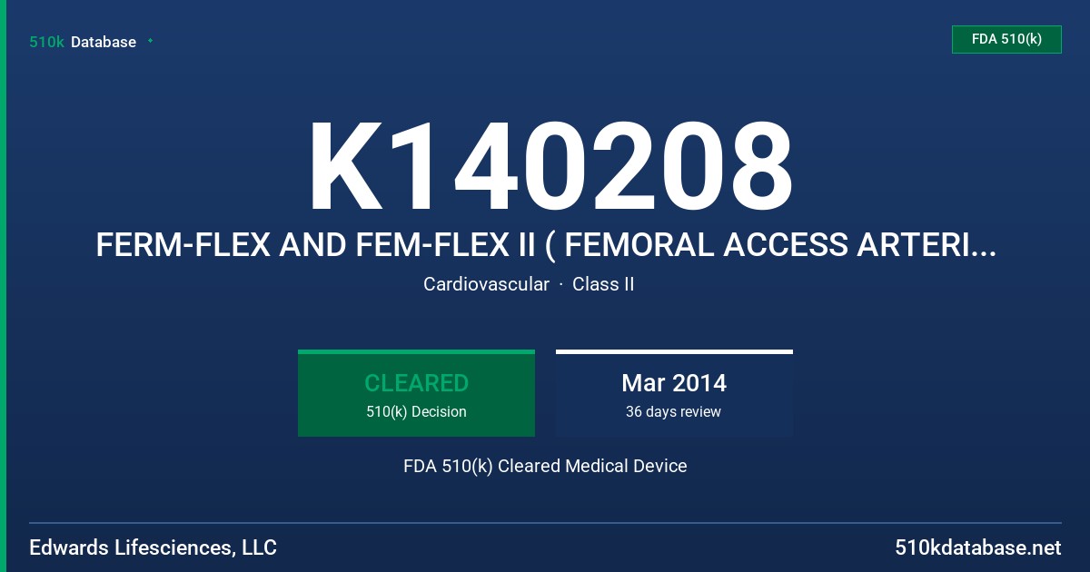 K140208 FERM-FLEX AND FEM-FLEX II ( FEMORAL ACCESS ARTERIAL CANNULAE) FEMTRAK,VFEM, AND FEM-FLEXII FDA 510(k) Cleared Medical Device