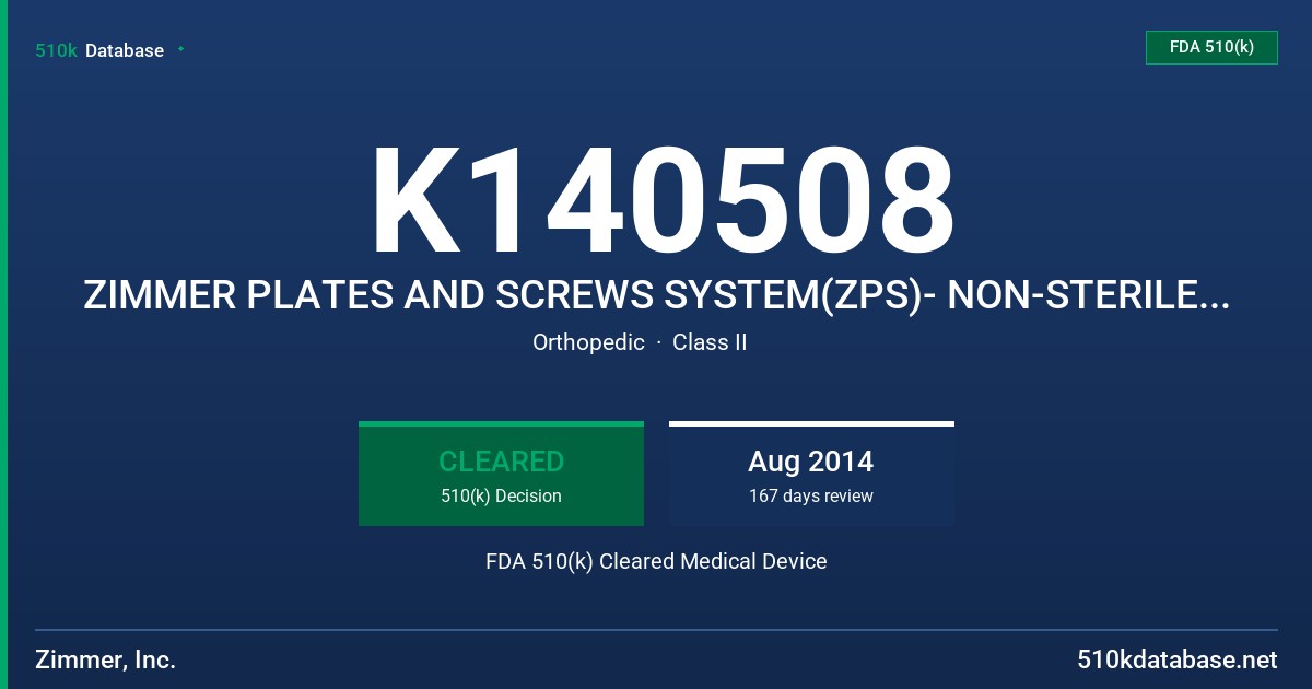 K140508 ZIMMER PLATES AND SCREWS SYSTEM(ZPS)- NON-STERILE PLATES AND SCREWS FDA 510(k) Cleared Medical Device