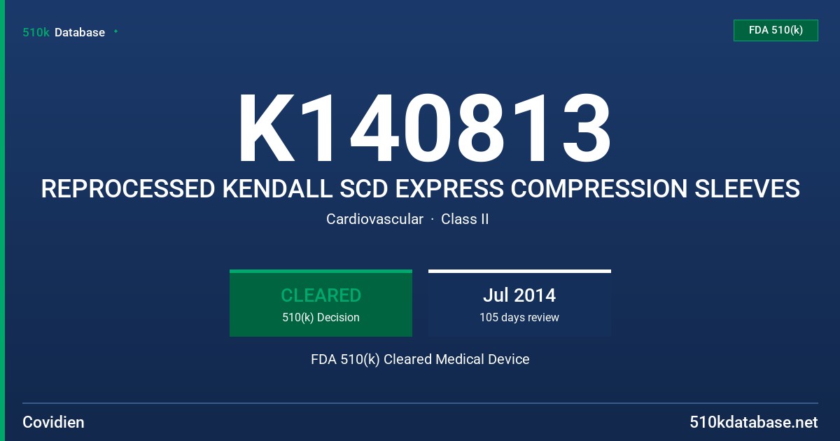 K140813 REPROCESSED KENDALL SCD EXPRESS COMPRESSION SLEEVES FDA 510(k) Cleared Medical Device