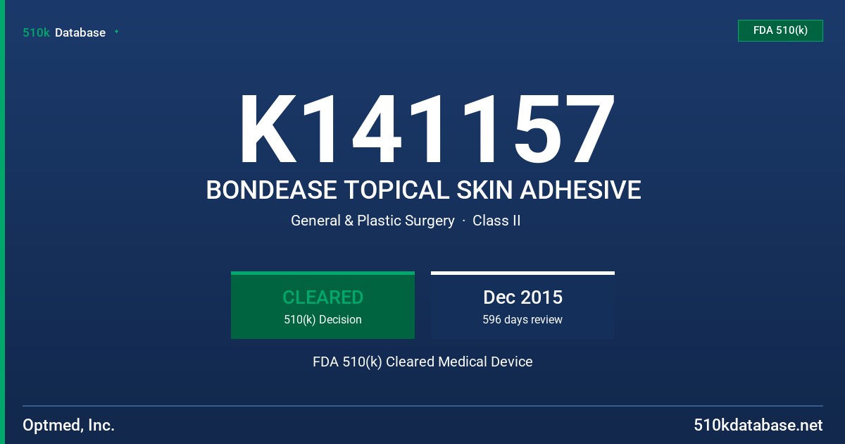 K141157 BONDEASE TOPICAL SKIN ADHESIVE FDA 510(k) Cleared Medical Device