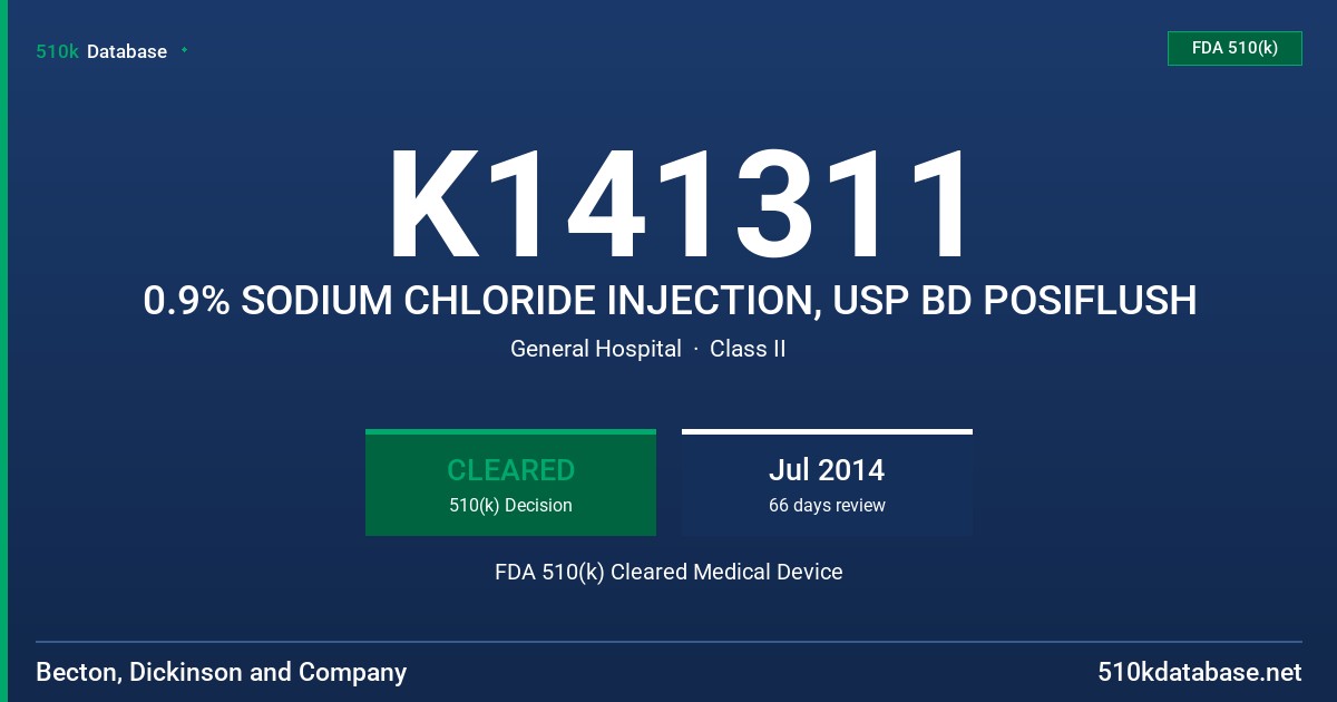 K141311 0.9% SODIUM CHLORIDE INJECTION, USP BD POSIFLUSH FDA 510(k) Cleared Medical Device