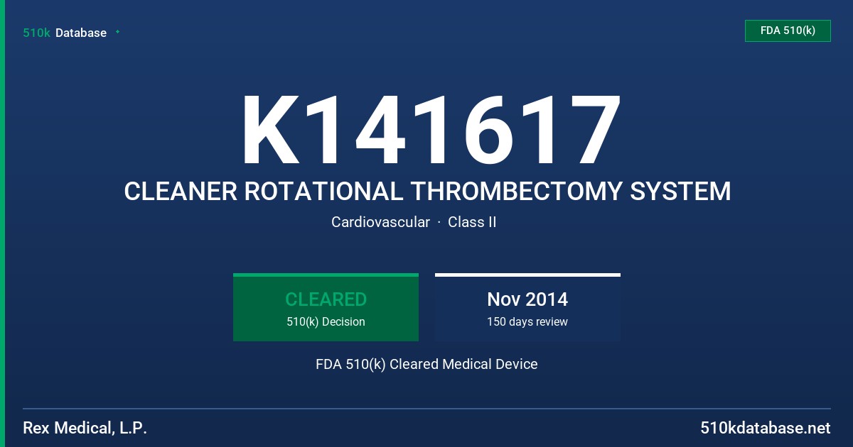 K141617 CLEANER ROTATIONAL THROMBECTOMY SYSTEM FDA 510(k) Cleared Medical Device