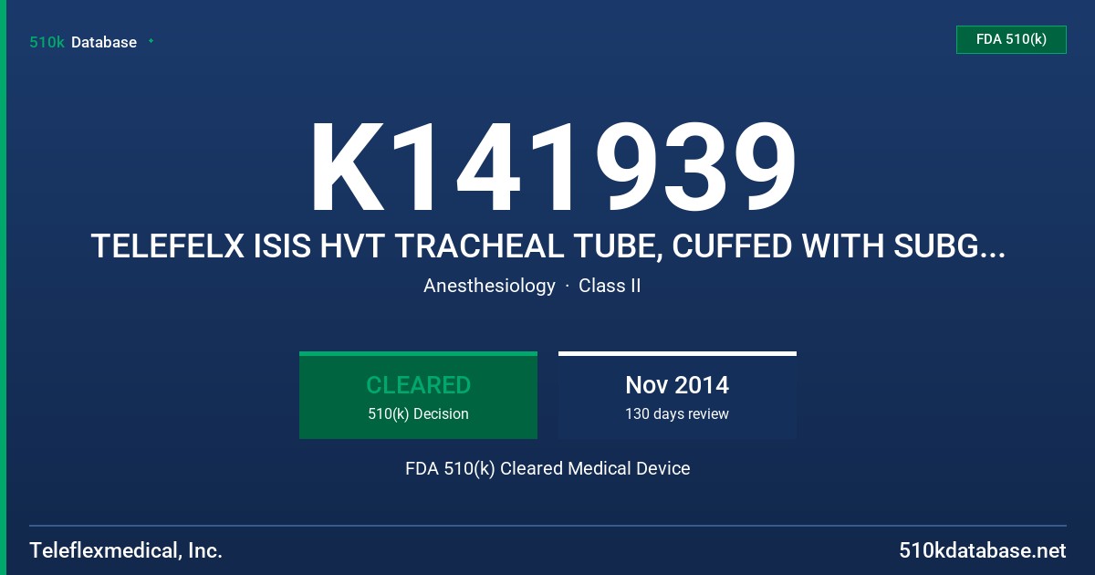 K141939 TELEFELX ISIS HVT TRACHEAL TUBE, CUFFED WITH SUBGLOTTIC SECRETION SUCTION PORT FDA 510(k) Cleared Medical Device