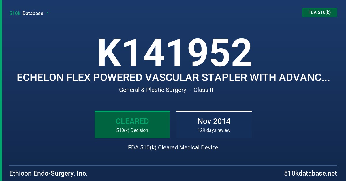 K141952 ECHELON FLEX POWERED VASCULAR STAPLER WITH ADVANCED PLACEMENT TIP, ENDOPATH ECHELON VASCULAR WHITE RELOADS FOR ADVANCED FDA 510(k) Cleared Medical Device