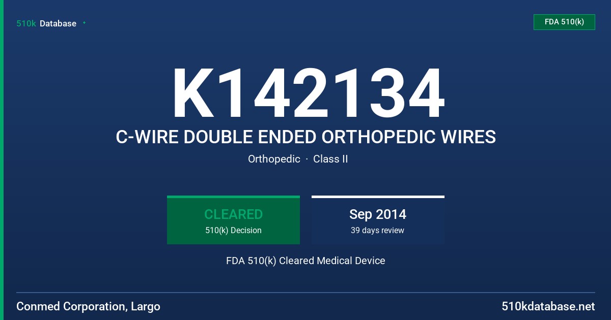 K142134 C-WIRE DOUBLE ENDED ORTHOPEDIC WIRES FDA 510(k) Cleared Medical Device