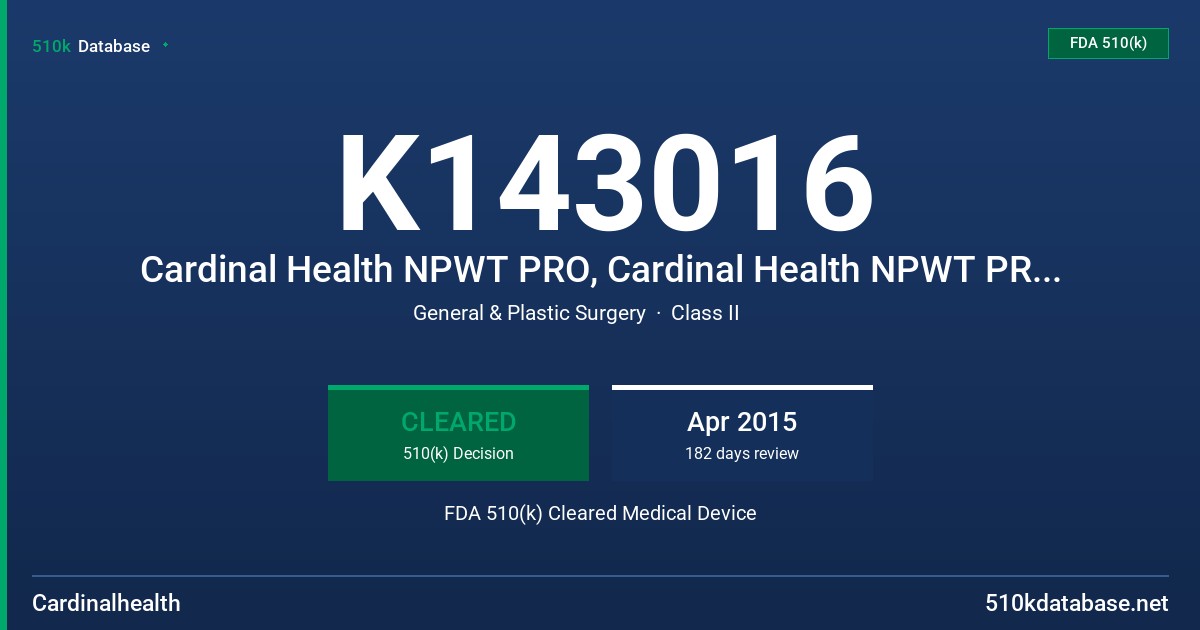 K143016 Cardinal Health NPWT PRO, Cardinal Health NPWT PRO to Go, Cardinal Health NPWT PRO at Home FDA 510(k) Cleared Medical Device
