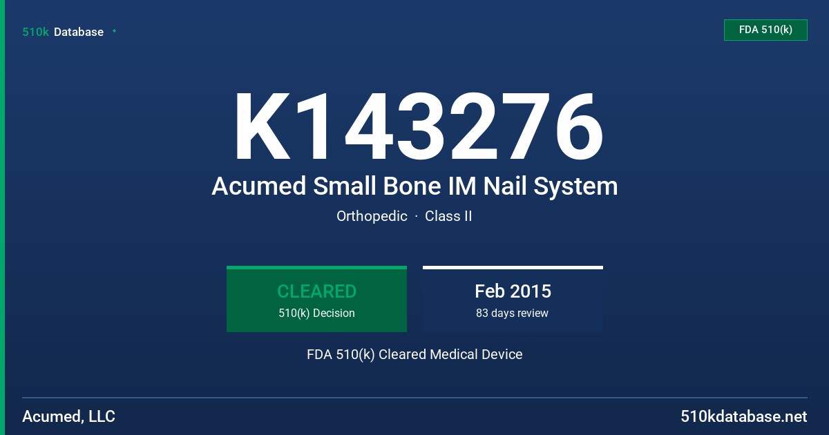 K143276 Acumed Small Bone IM Nail System FDA 510(k) Cleared Medical Device