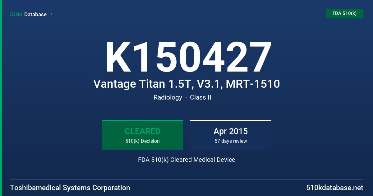 K150427 Vantage Titan 1.5T, V3.1, MRT-1510 FDA 510(k) Cleared Medical Device