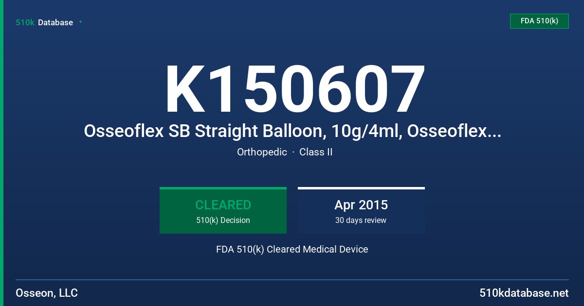 K150607 Osseoflex SB Straight Balloon, 10g/4ml, Osseoflex SB Straight Balloon, 10g/2ml FDA 510(k) Cleared Medical Device