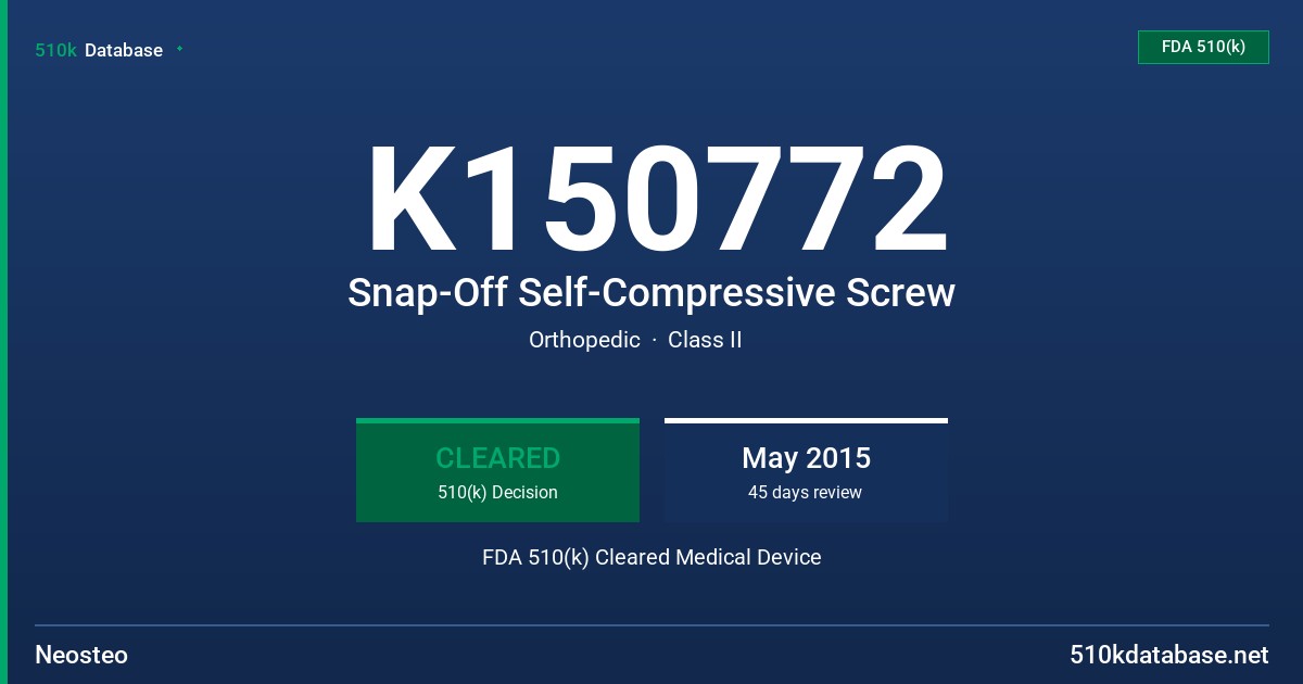 K150772 Snap-Off Self-Compressive Screw FDA 510(k) Cleared Medical Device